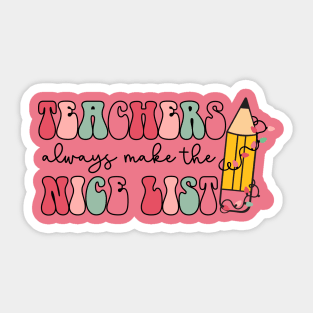 Teacher always make the NICE LIST Cute Christmas Sticker